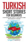Turkish Short Stories for Beginners - Lingo Mastery - 9781951949235