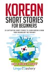 Korean Short Stories for Beginners - Lingo Mastery - 9781951949259