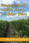 Muddy Boots, Corn Rows, and Blue Skies - Wilma J. Kintner - 9781951960773