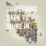 Something Dark to Shine In - Inès Pujos - 9781951979256