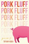 Pork Fluff - Tiffany Hsieh - 9781951979737