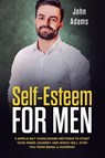 Self Esteem for Men - John Adams - 9781951999223