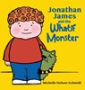 Jonathan James and the Whatif Monster - Michelle Nelson-Schmidt - 9781952013706