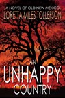An Unhappy Country: A Novel of Old New Mexico - Loretta Miles Tollefson - 9781952026126