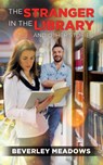 The Stranger in the Library and other Stories - Beverley Meadows - 9781952027321
