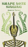 Shape Note Singing - Lauren Turner - 9781952055195