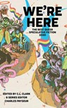 We're Here: The Best Queer Speculative Fiction 2020 - Charles Payseur (Series Editor) - 9781952086274