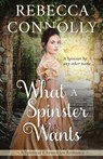 What a Spinster Wants - Rebecca Connolly - 9781952103094