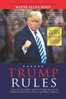 Trump Rules: Learn the Trump Rules and Tools of Mega Success and Wealth From the Greatest Warrior and Winner in History! - Wayne Allyn Root - 9781952106675