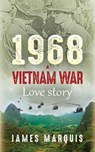1968 A Vietnam War Love Story - James Marquis - 9781952114373