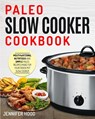 Paleo Slow Cooker Cookbook - Jennifer Hood - 9781952117626