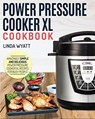 Power Pressure Cooker XL Cookbook - Linda Wyatt - 9781952117787
