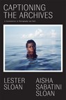 CAPTIONING THE ARCHIVES - AISHA SABATIN SLOAN - 9781952119156