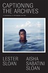 CAPTIONING THE ARCHIVES - AISHA SABATIN SLOAN - 9781952119156