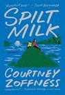 SPILT MILK - COURTNEY ZOFFNESS - 9781952119583