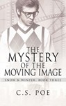 MYST OF THE MOVING IMAGE - C. S. Poe - 9781952133053
