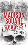 Madison Square Murders - C S Poe - 9781952133350