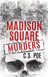 Madison Square Murders - C S Poe - 9781952133350