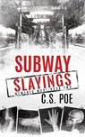 SUBWAY SLAYINGS - C. S. Poe - 9781952133411
