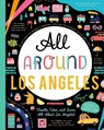 All Around Los Angeles: Doodle, Color, and Learn All about Los Angeles! - You Are Here Books - 9781952239175