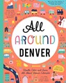 All Around Denver: Doodle, Color, and Learn All about Denver, Colorado! - You Are Here Books - 9781952239229