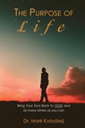 The Purpose of Life - Mark Kolodziej - 9781952244292