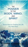 The Power of the Body, Mind, and Spirit - Theodore W. Sanders Jr. - 9781952244698