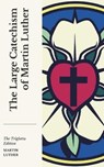 The Large Catechism: Of Martin Luther - LUTHER,  Martin - 9781952295126