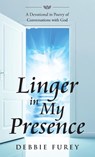 Linger in My Presence - Debbie Furey - 9781952320255