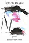 BIRTH OF A DAUGHTER - Samantha Kolber - 9781952326363