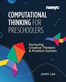 Computational Thinking for Preschoolers: Nurturing Creative Thinkers and Problem Solvers - Joohi Lee - 9781952331039