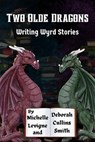 Two Olde Dragons Writing Wyrd Stories - Michelle Levigne ; Deborah Cullins Smith - 9781952345425