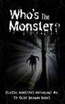 Who's the Monster? - Michelle Levigne ; Abigail Falanga ; C.S. Wachter ; Deborah Cullins Smith ; Etta-Tamera Wilson ; Jim Doran ; Kaitlyn Emery ; Lindsi McIntyre ; Pam Halter ; Stoney Setzer - 9781952345838