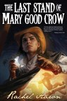 The Last Stand of Mary Good Crow - Rachel Aaron - 9781952367052