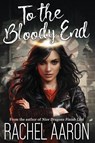 To the Bloody End - Rachel Aaron - 9781952367236