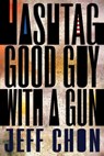 Hashtag Good Guy with a Gun - Jeff Chon - 9781952386022