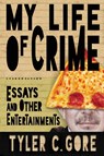 My Life of Crime - Tyler C Gore - 9781952386374
