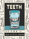 Teeth: An Oral History - John Patrick Higgins - 9781952386824