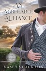 An Agreeable Alliance: A Regency Romance - Kasey Stockton - 9781952429149