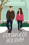 Cotswolds Holiday: A Sweet Romance - Kasey Stockton - 9781952429309