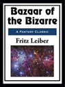 Bazaar of the Bizarre - Fritz Leiber - 9781952438004