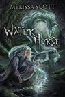 Water Horse - Melissa Scott - 9781952456015
