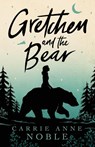Gretchen and the Bear - Carrie Anne Noble - 9781952474071