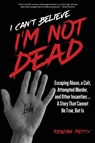 I Can't Believe I'm Not Dead - Kendra Petty - 9781952491504