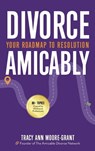 Divorce Amicably - Tracy Ann Moore-Grant - 9781952491931