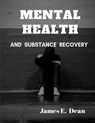 Mental Health and Substance Abuse Recovery - James E Dean - 9781952524196