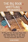 The Big Book of Whittling for Beginners - Luke Byrd - 9781952597466