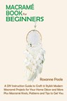 Macrame Book for Beginners - Roxanne Poole - 9781952597848