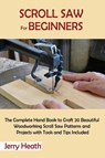 Scroll Saw for Beginners - Jerry Heath - 9781952597862