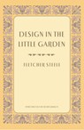 Design in the Little Garden - Fletcher Steele - 9781952620195